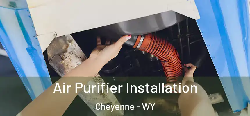  Air Purifier Installation Cheyenne - WY