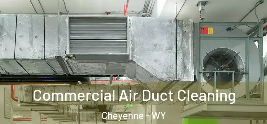  Commercial Air Duct Cleaning Cheyenne - WY