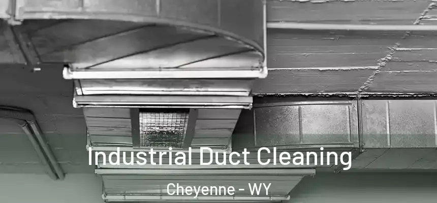  Industrial Duct Cleaning Cheyenne - WY